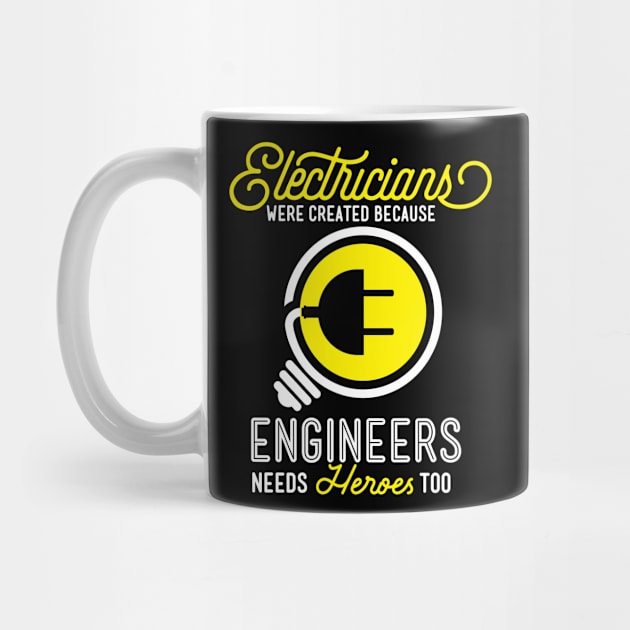 Electrician Gift Electrical Funny Engineers Need Heroes Too Product by Linco